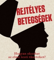 Suzanne O' Sullivan: Rejtélyes betegségek - Hogyan okoz az elme testi tüneteket?